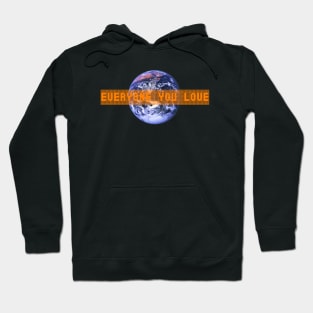 Everyone you love (is on earth) Hoodie